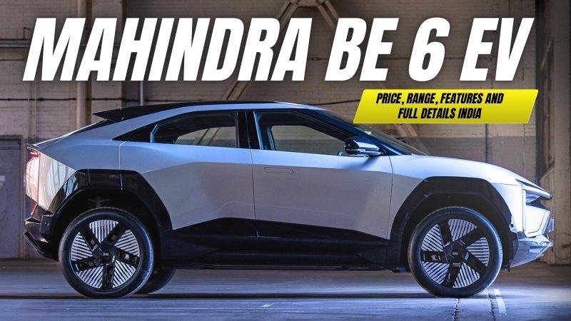 Mahindra BE 6 EV Price, Range, Features and Full Details India